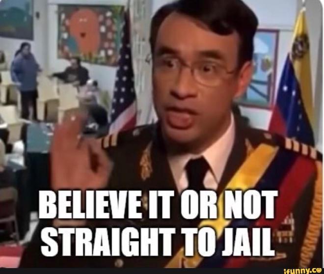 Straight to jail meme.